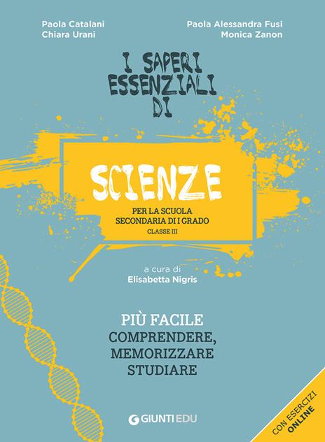 I saperi essenziali di scienze per la scuola secondaria di I grado. Classe III. Con esercizi online - Paola Catalani,Paola Alessandra Fusi,Chiara Urani - copertina