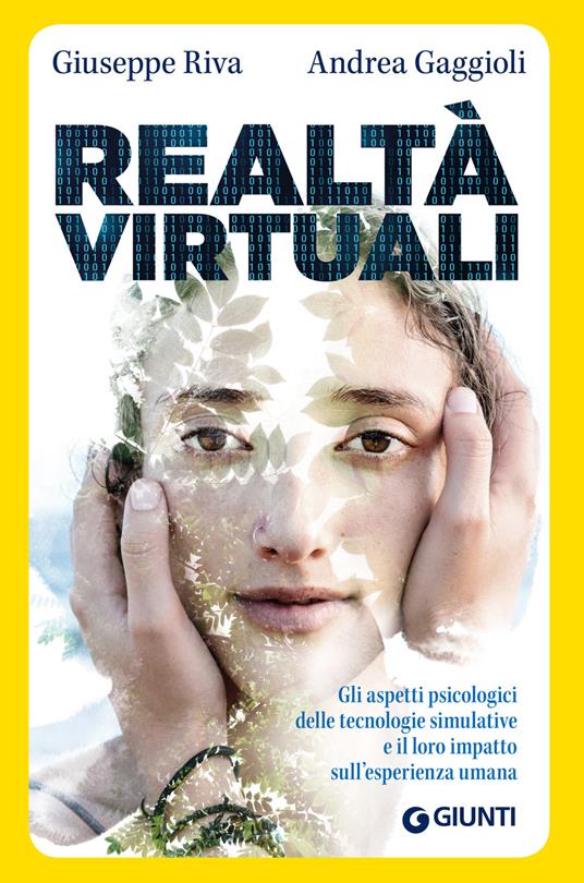 Realtà virtuali. Gli aspetti psicologici delle tecnologie simulative e il loro impatto sull'esperienza umana - Andrea Gaggioli,Giuseppe Riva - ebook