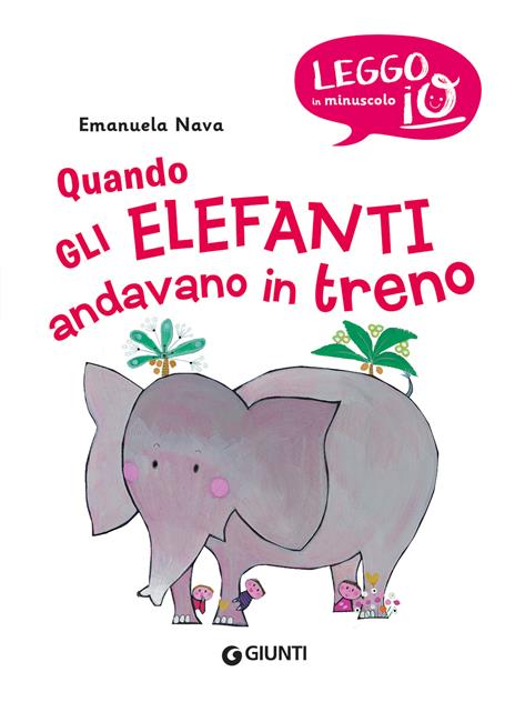 Quando gli elefanti andavano in treno. Nuova ediz. - Emanuela Nava - 3