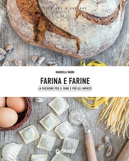 Farina e farine. Le passione per il pane e per gli impasti - Manuela Vanni - ebook