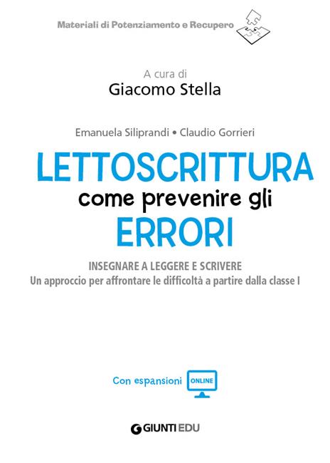 Lettoscrittura: come prevenire gli errori. Insegnare a leggere e scrivere. Un approccio per affrontare le difficoltà a partire dalla classe I - Claudio Gorrieri,Emanuela Siliprandi - 3