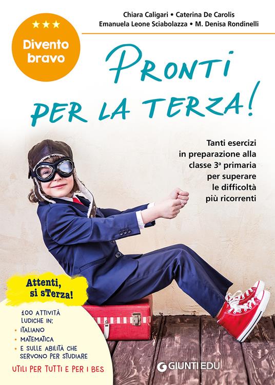 Pronti per la terza! Tanti esercizi in preparazione alla classe 3ª primaria per superare le difficoltà più ricorrenti. - Chiara Caligari,Caterina De Carolis,Emanuela Leone Sciabolazza - copertina