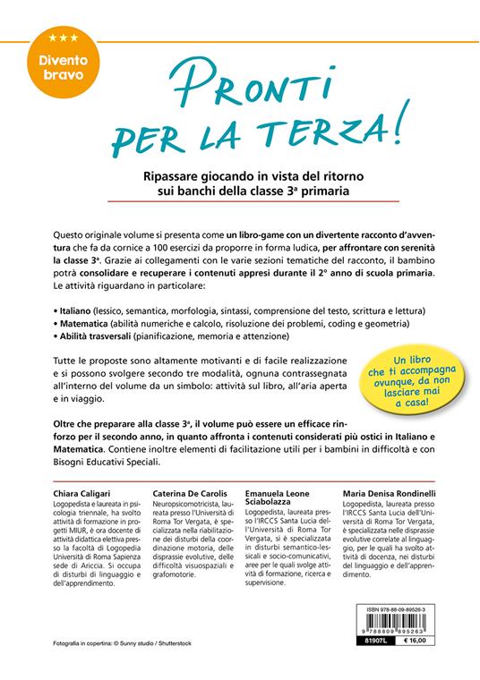 Pronti per la terza! Tanti esercizi in preparazione alla classe 3ª primaria per superare le difficoltà più ricorrenti. - Chiara Caligari,Caterina De Carolis,Emanuela Leone Sciabolazza - 2