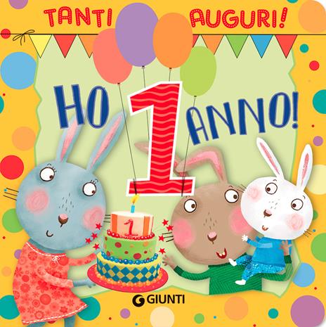 Ho 1 anno! Tanti auguri! Ediz. a colori - Silvia D'Achille,Chiara Bordoni - copertina