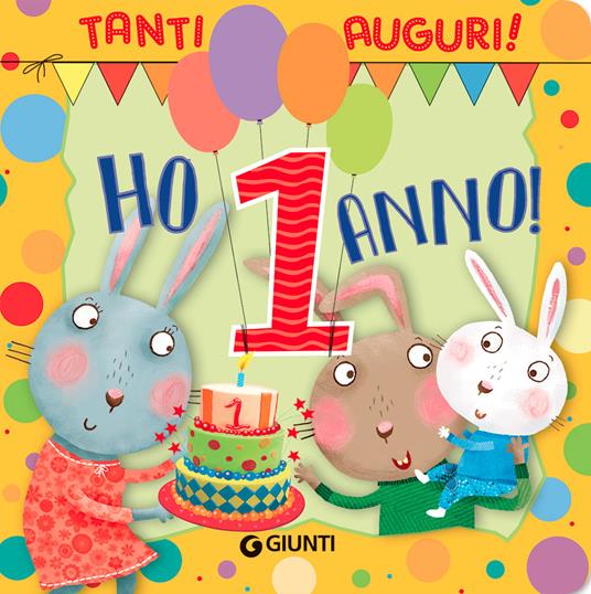 Ho 1 anno! Tanti auguri! Ediz. a colori - Silvia D'Achille,Chiara Bordoni - copertina