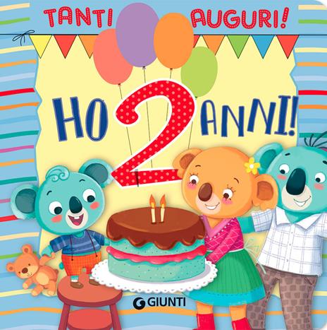 Ho 2 anni! Tanti auguri! Ediz. a colori - Silvia D'Achille,Barbara Bongini - copertina