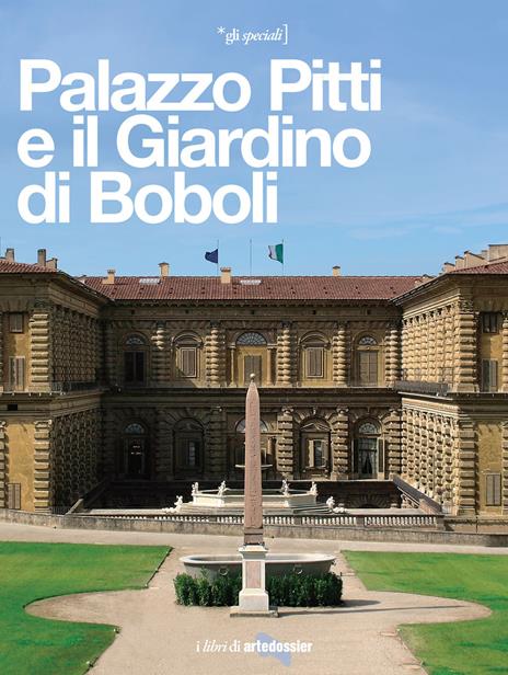 Palazzo Pitti e il Giardino di Boboli. La reggia di tre dinastie - Elena Capretti - copertina