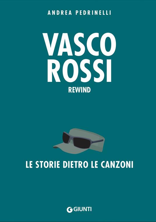 Vasco Rossi. La storia dietro le canzoni - Andrea Pedrinelli - copertina