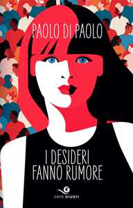 Libro I desideri fanno rumore Paolo Di Paolo