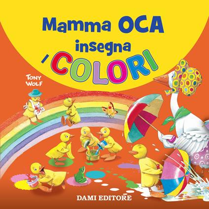 Mamma Oca insegna i colori. Ediz. a colori - Tony Wolf,Anna Casalis - copertina