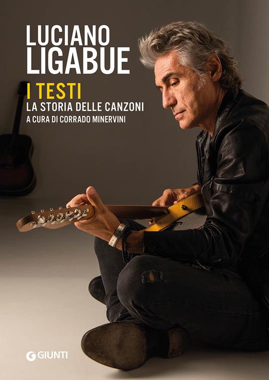 Luciano Ligabue. I testi. La storia delle canzoni - copertina
