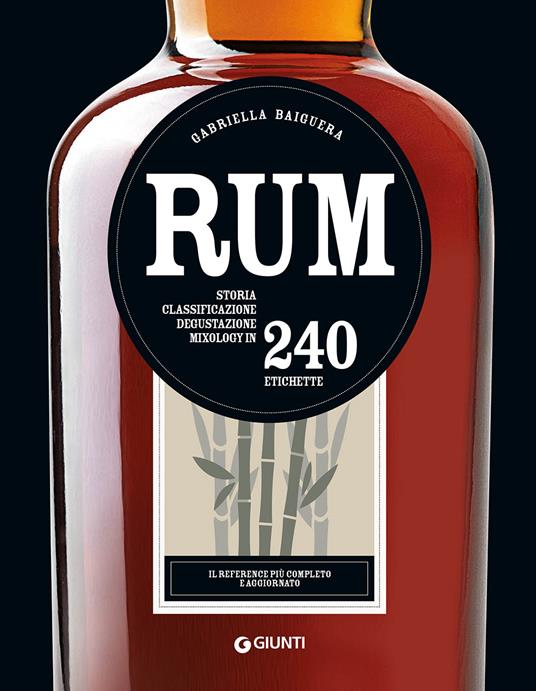 Rum. Storia, classificazione, degustazione, mixology in 240 etichette - Gabriella Baiguera - copertina