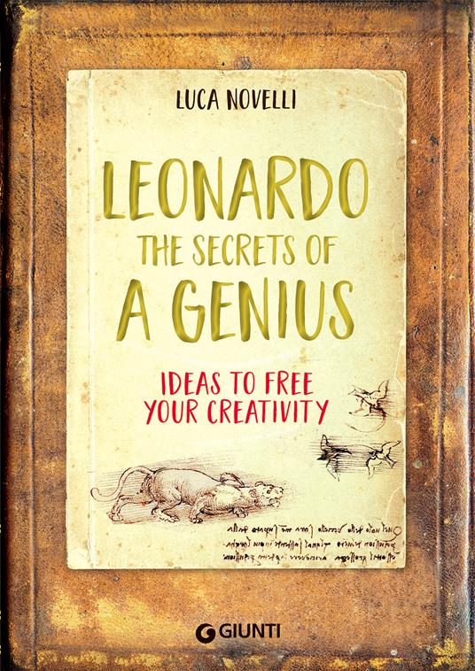 Leonardo. The secrets of a genius. Ideas to free your creativity - Luca Novelli - copertina