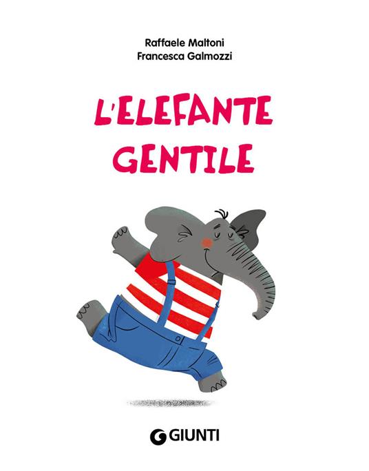 L'elefante gentile. Ediz. illustrata - Raffaele Maltoni - 4