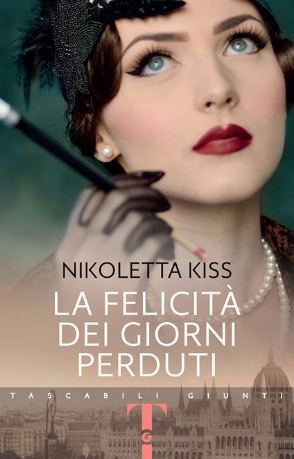La felicità dei giorni perduti - Nikoletta Kiss,Sofia Dilaghi - ebook