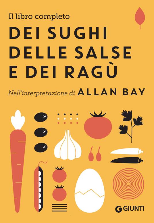 Il libro completo dei sughi, delle salse e dei ragù. Nell'interpretazione di Allan Bay - Allan Bay - ebook