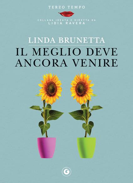 Il meglio deve ancora venire - Linda Brunetta - ebook