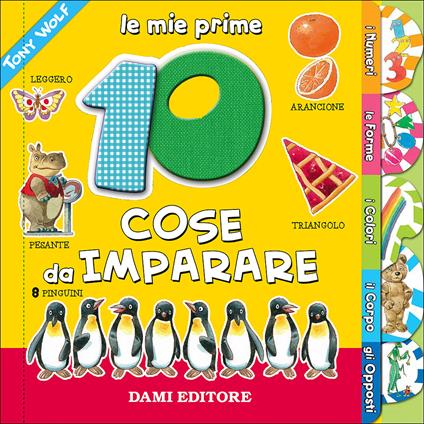 Le mie prime 10 cose da imparare. Ediz. a colori - Anna Casalis,Tony Wolf - copertina