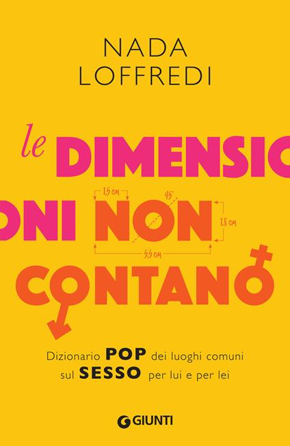 Le dimensioni non contano. Dizionario pop dei luoghi comuni sul sesso per lui e per lei - Nada Loffredi - ebook