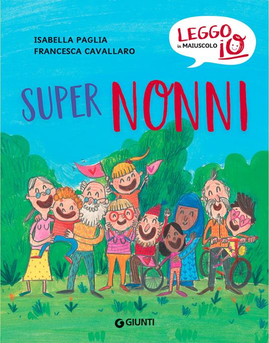 Super nonni. Ediz. a colori - Isabella Paglia,Francesca Cavallaro - copertina