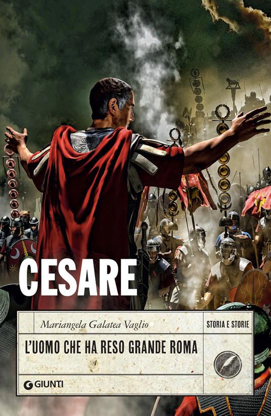 Cesare. L'uomo che ha reso grande Roma - Mariangela Galatea Vaglio - ebook