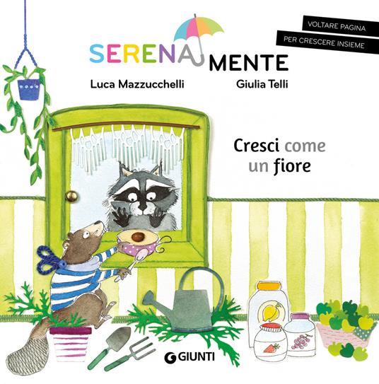 Cresci come un fiore. SerenaMente. Ediz. a colori - Luca Mazzucchelli - copertina