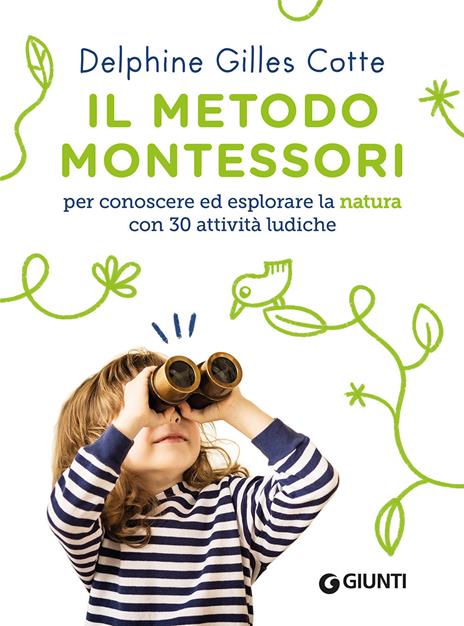 Il metodo Montessori per conoscere ed esplorare la natura con 30 attività ludiche - Delphine Gilles Cotte - copertina