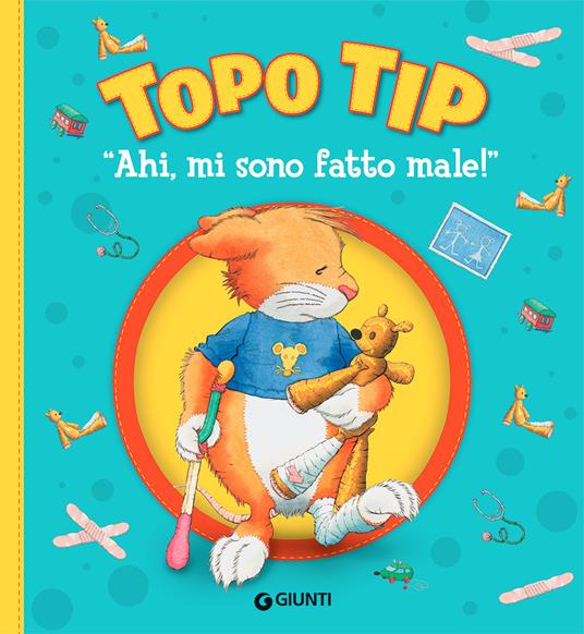 Ahi, mi sono fatto male! Topo Tip. Ediz. a colori - Anna Casalis - copertina