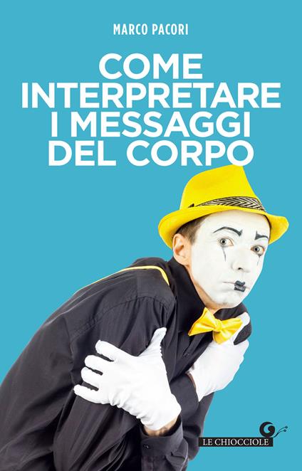 Come interpretare i messaggi del corpo - Marco Pacori - ebook