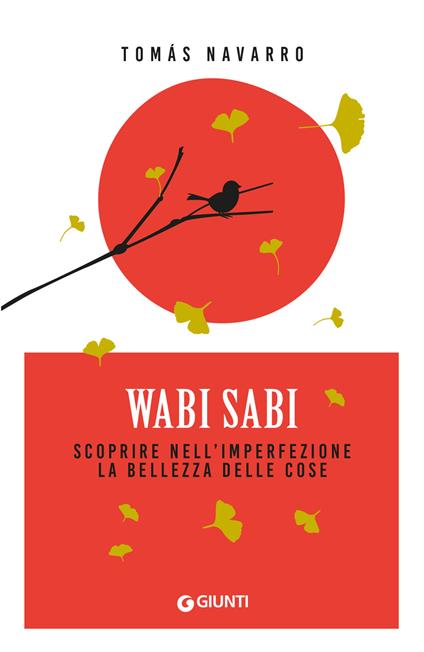 Wabi Sabi. Scoprire nell'imperfezione la bellezza delle cose - Tomas Navarro - copertina
