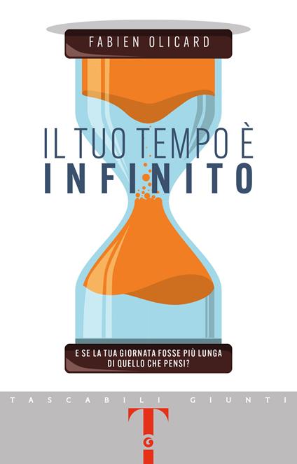 Il tuo tempo è infinito. E se la tua giornata fosse più lunga di quello che pensi? - Fabien Olicard - copertina