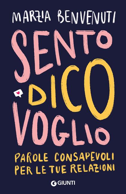 Sento dico voglio. Parole consapevoli per le tue relazioni - Marzia Benvenuti - copertina