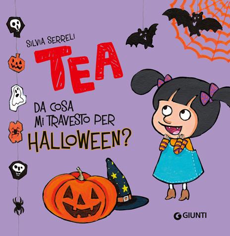 Da cosa mi travesto per Halloween? Tea. Ediz. a colori - Silvia Serreli - copertina