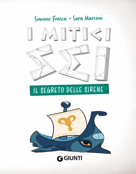 Il segreto delle sirene. I mitici sei - Simone Frasca,Sara Marconi - 3