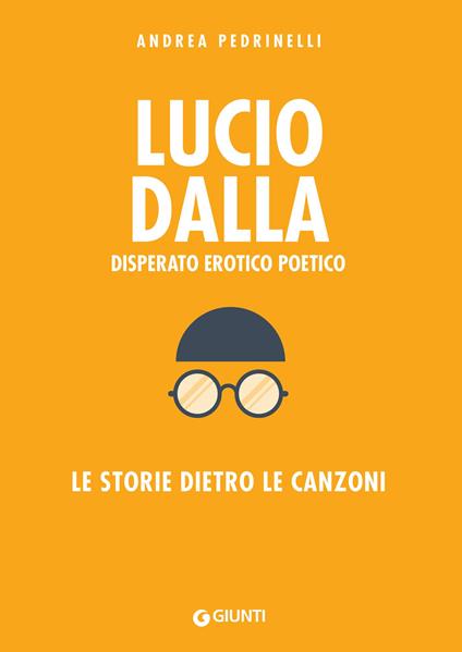 Lucio Dalla. Disperato erotico poetico. Le storie dietro le canzoni - Andrea Pedrinelli,Riccardo Bertoncelli - ebook
