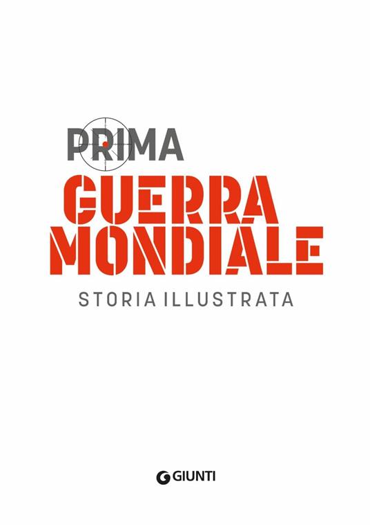 Prima guerra mondiale. Storia illustrata - Antonella Astorri,Patrizia Salvadori - 2