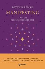 Manifesting. Il potere di far accadere le cose