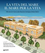 La vita del mare il mare per la vita. 150 anni di ricerca alla Stazione Zoologica Anton Dohrn
