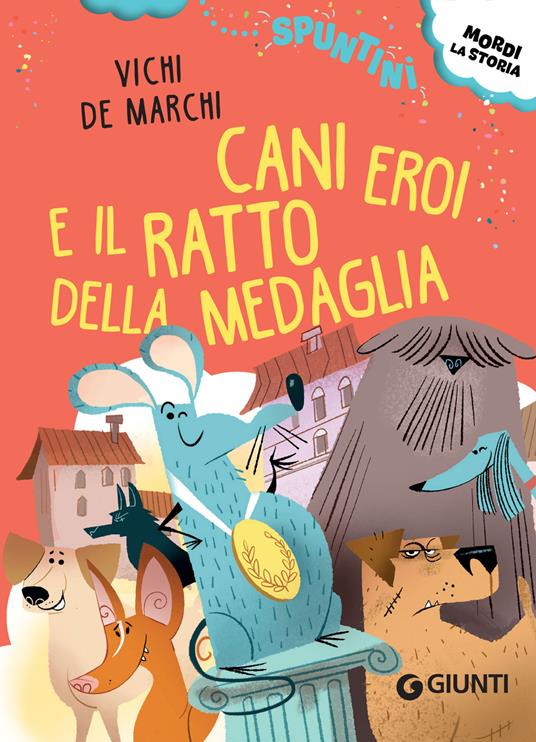 Cani eroi e il ratto della medaglia - Vichi De Marchi,Luca Poli - ebook
