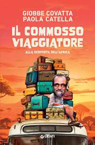 Libro Il commosso viaggiatore. Alla scoperta dell’Africa Giobbe Covatta Paola Catella