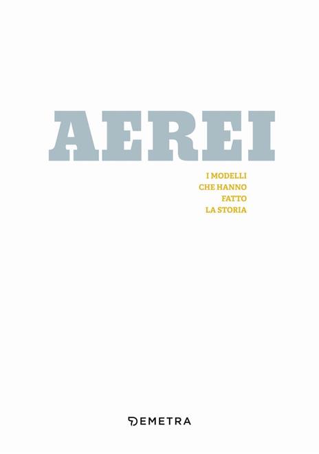 Aerei. I modelli che hanno fatto la storia. Ediz. a colori - 3