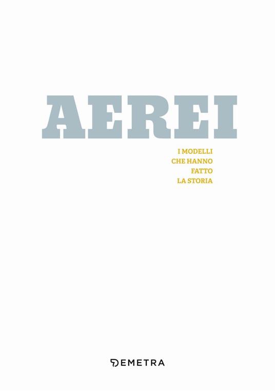Aerei. I modelli che hanno fatto la storia. Ediz. a colori - 3