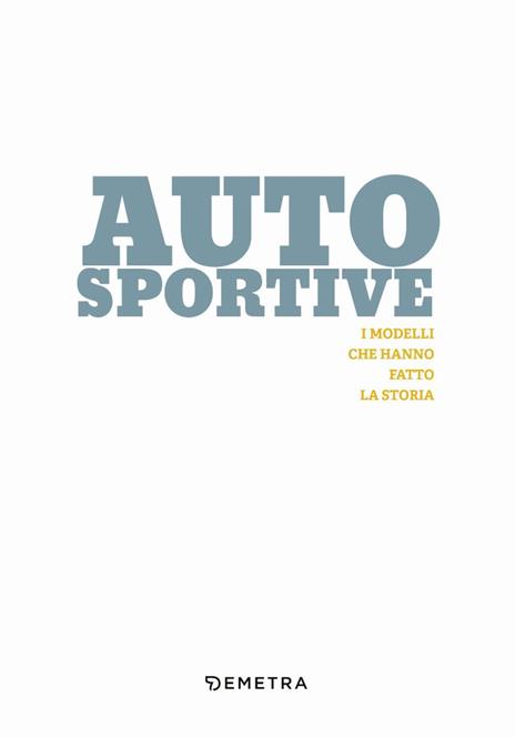 Auto sportive. I modelli che hanno fatto la storia. Ediz. a colori - 3