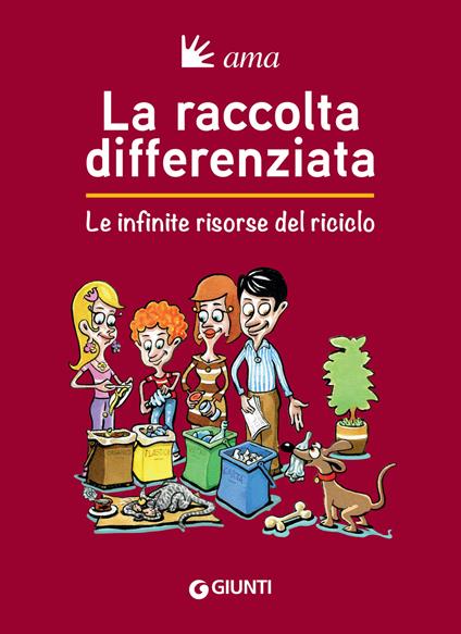 La raccolta differenziata. Le infinite risorse del riciclo - AA.VV. - ebook