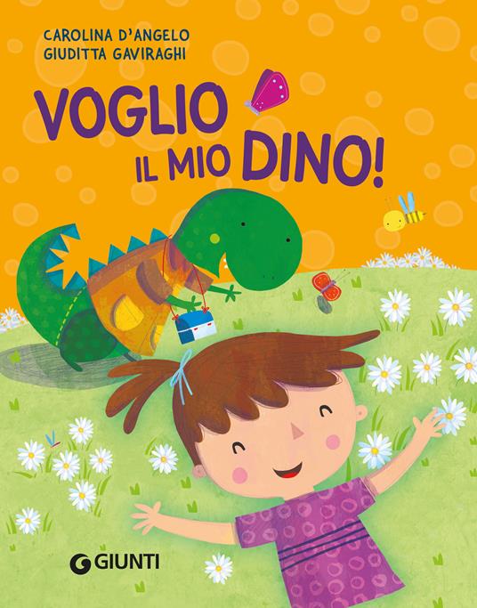 Voglio il mio Dino! - Carolina D'Angelo,Giuditta Gaviraghi - copertina