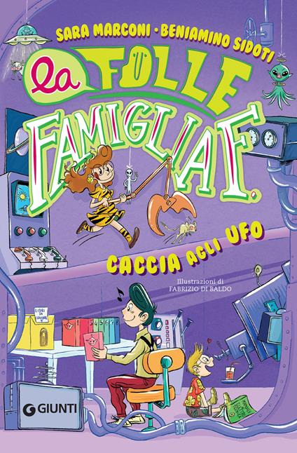 Caccia agli U.F.O. La folle famiglia F.. Vol. 3 - Sara Marconi,Beniamino Sidoti,Di Baldo Fabrizio - ebook