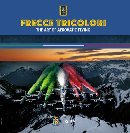 Frecce Tricolori. The art of aerobatic flying. Ediz. a colori - copertina