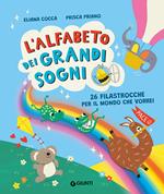 L'alfabeto dei grandi sogni. 26 filastrocche per il mondo che vorrei. Ediz. a colori