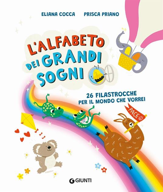 L'alfabeto dei grandi sogni. 26 filastrocche per il mondo che vorrei. Ediz. a colori - Eliana Cocca - 2