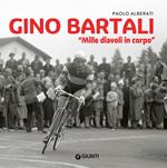 Gino Bartali. 1000 diavoli in corpo